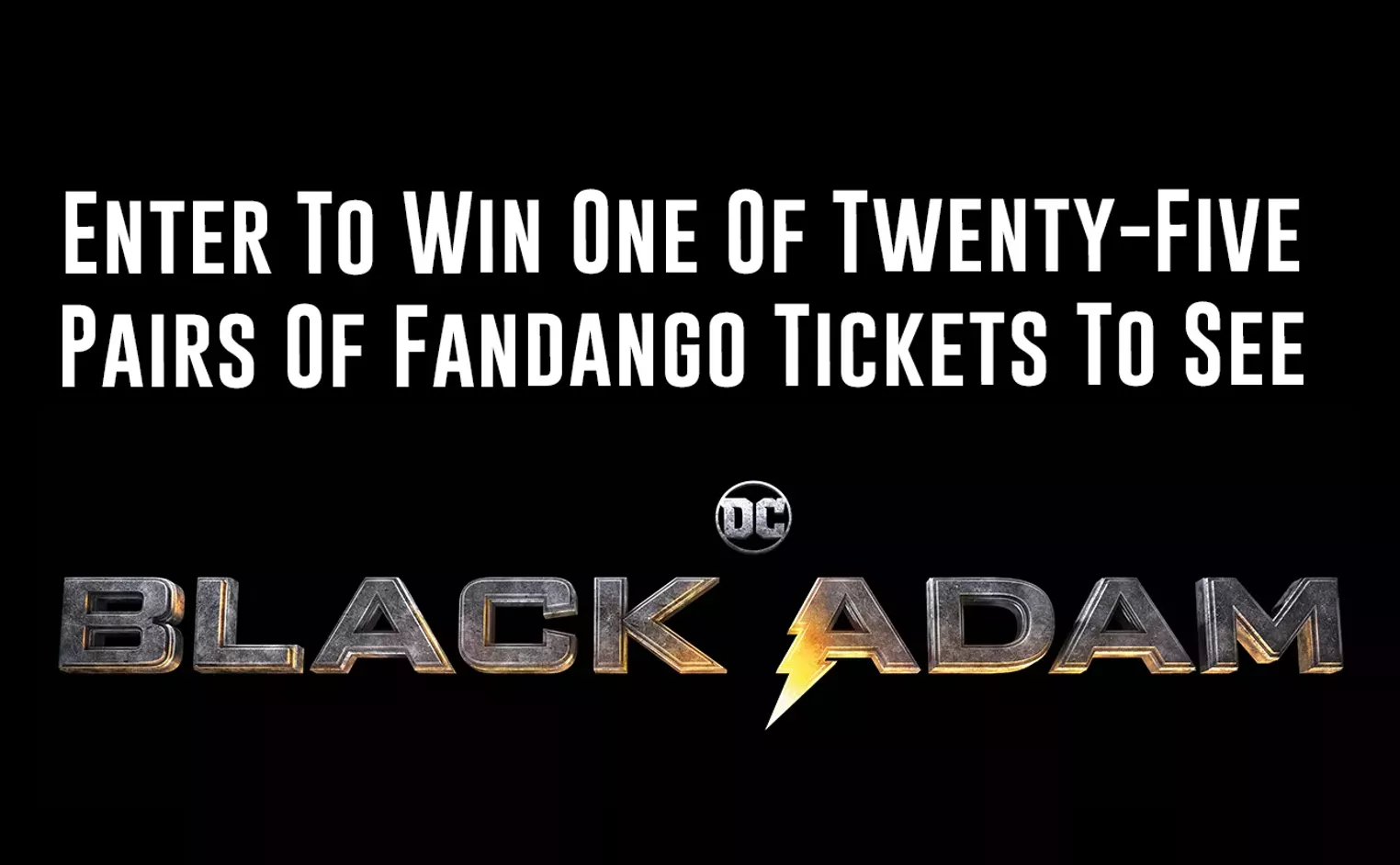 Win One Of Twenty-Five Pairs Of Tickets To See Black Adam Before The General Public!! - Vimarsana News