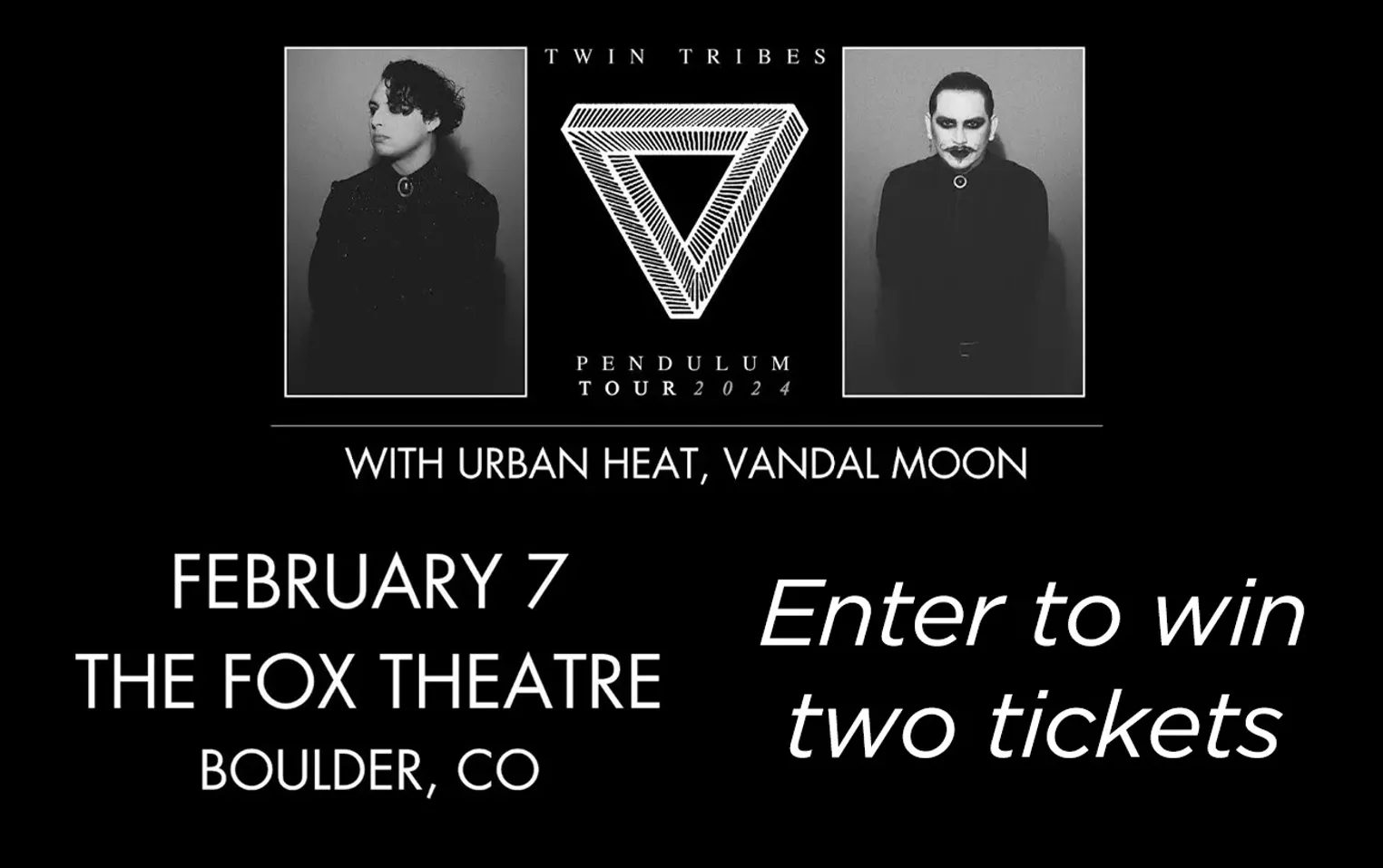 Enter to win two tickets to Twin Tribes at the Fox Theatre on February 7! - Vimarsana News